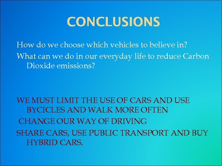 CONCLUSIONS How do we choose which vehicles to believe in? What can we do