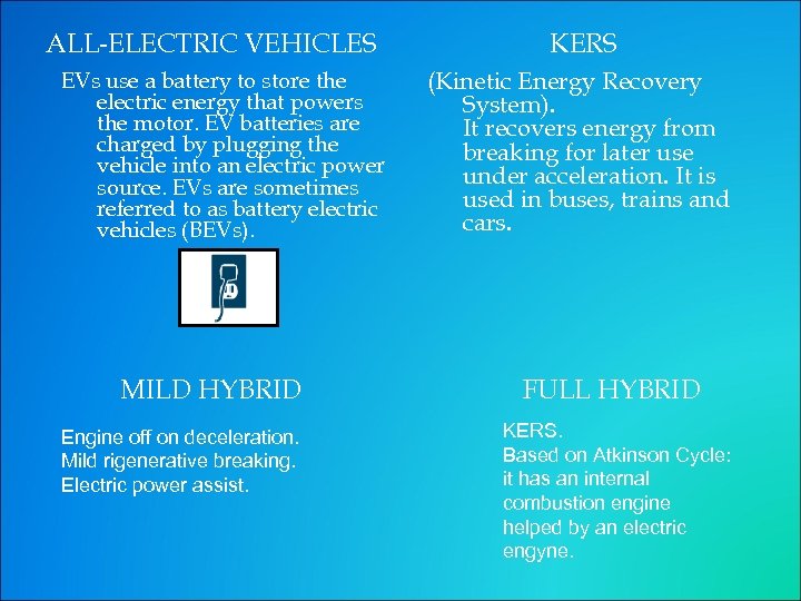 ALL-ELECTRIC VEHICLES EVs use a battery to store the electric energy that powers the