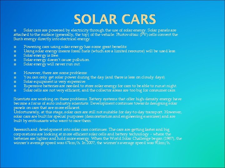 SOLAR CARS Solar cars are powered by electricity through the use of solar energy.