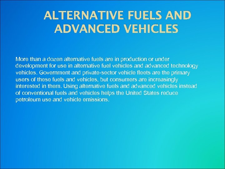 ALTERNATIVE FUELS AND ADVANCED VEHICLES More than a dozen alternative fuels are in production