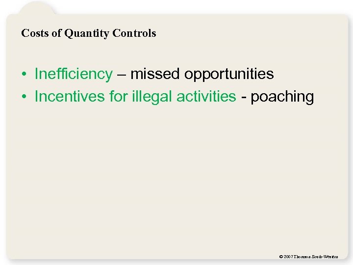 Costs of Quantity Controls • Inefficiency – missed opportunities • Incentives for illegal activities