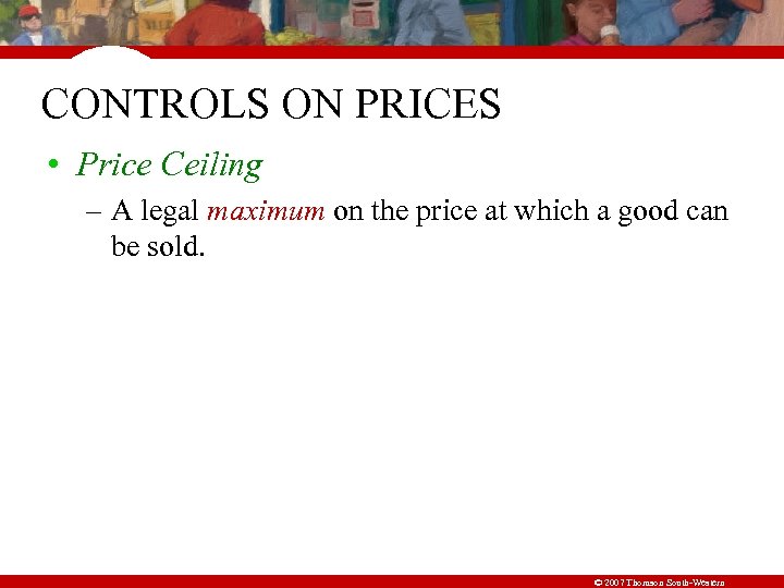 CONTROLS ON PRICES • Price Ceiling – A legal maximum on the price at