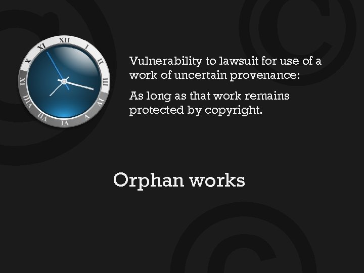 © © Vulnerability to lawsuit for use of a work of uncertain provenance: As