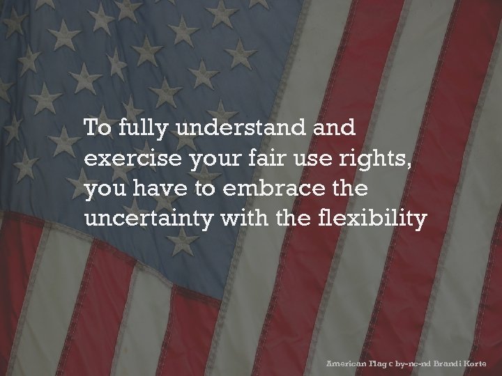 © © To fully understand exercise your fair use rights, you have to embrace