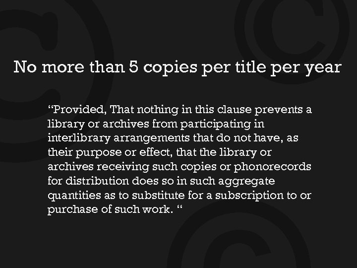 © © No more than 5 copies per title per year “Provided, That nothing