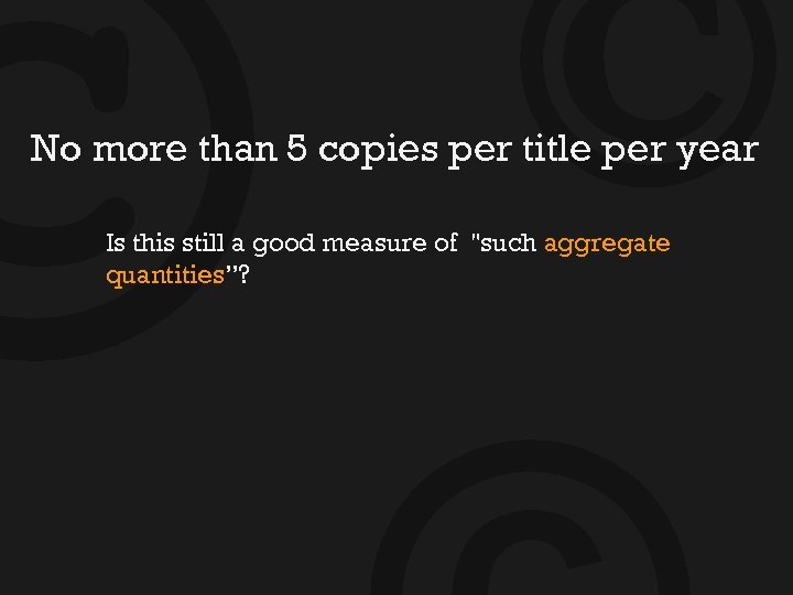 © © No more than 5 copies per title per year Is this still