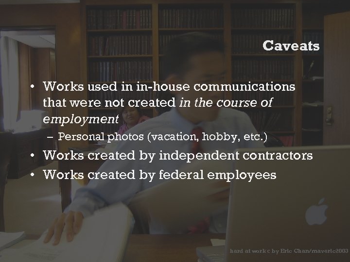 © © Caveats • Works used in in-house communications that were not created in