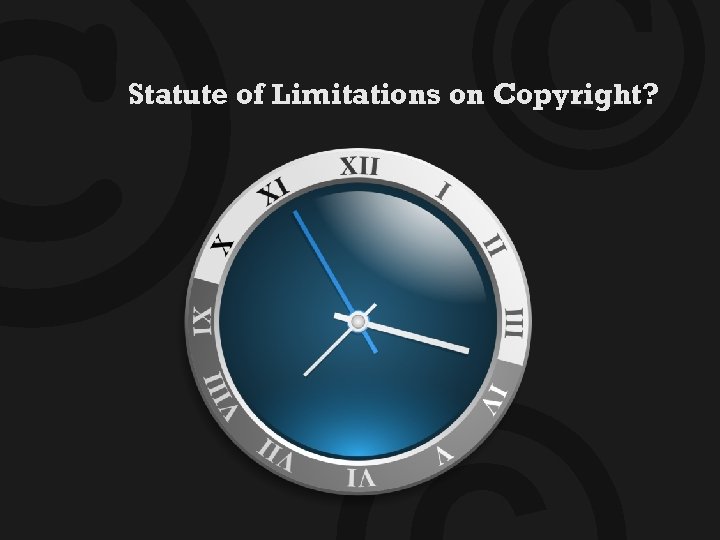 © © Statute of Limitations on Copyright? 