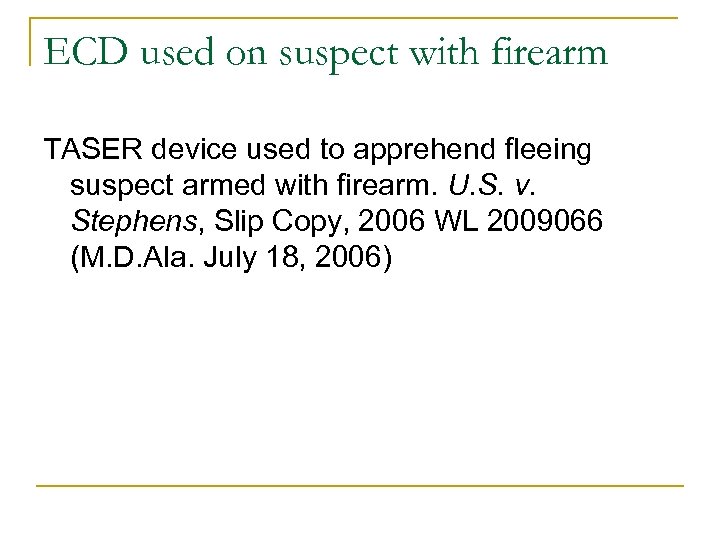 ECD used on suspect with firearm TASER device used to apprehend fleeing suspect armed