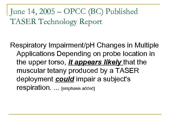 June 14, 2005 – OPCC (BC) Published TASER Technology Report Respiratory Impairment/p. H Changes