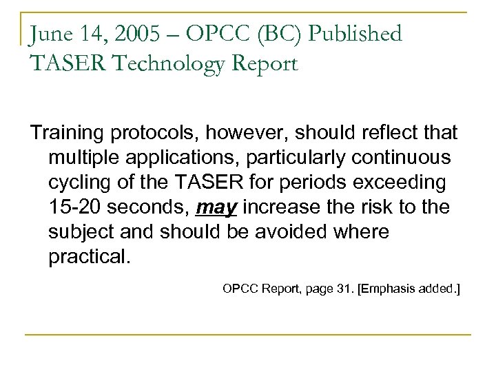 June 14, 2005 – OPCC (BC) Published TASER Technology Report Training protocols, however, should