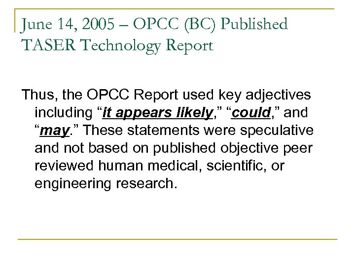 June 14, 2005 – OPCC (BC) Published TASER Technology Report Thus, the OPCC Report