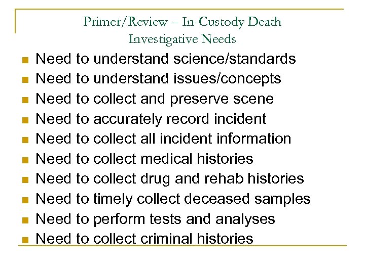 Primer/Review – In-Custody Death Investigative Needs n n n n n Need to understand