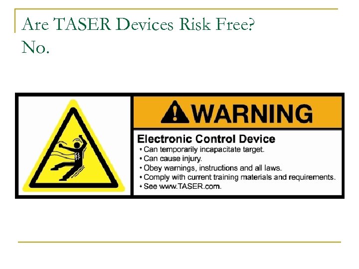 Are TASER Devices Risk Free? No. 