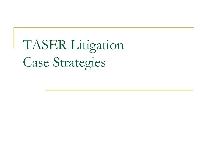 TASER Litigation Case Strategies 