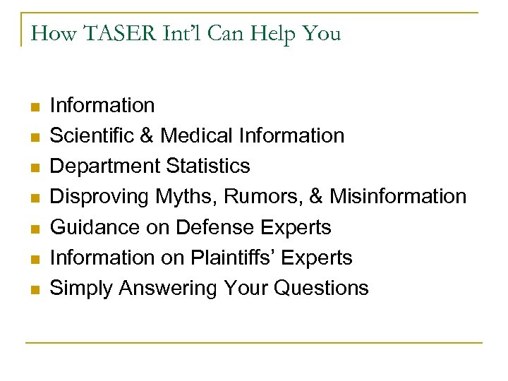 How TASER Int’l Can Help You n n n n Information Scientific & Medical