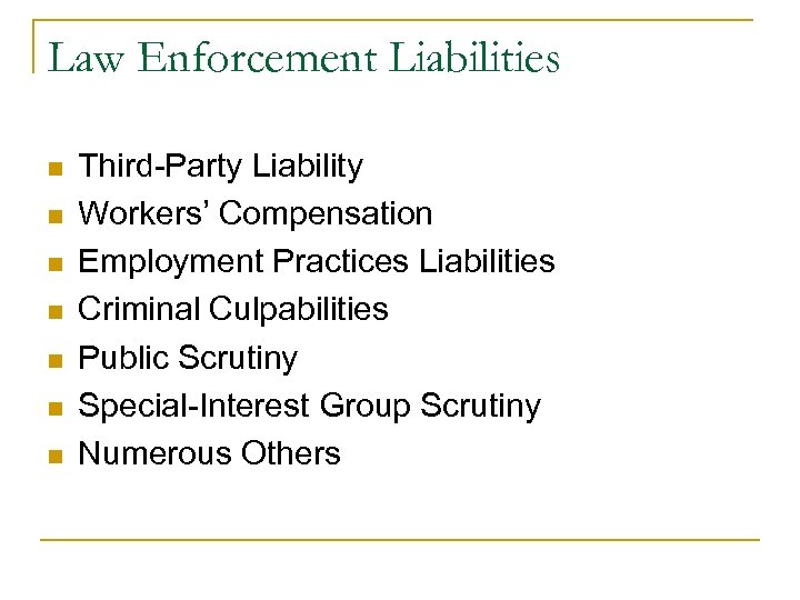 Law Enforcement Liabilities n n n n Third-Party Liability Workers’ Compensation Employment Practices Liabilities