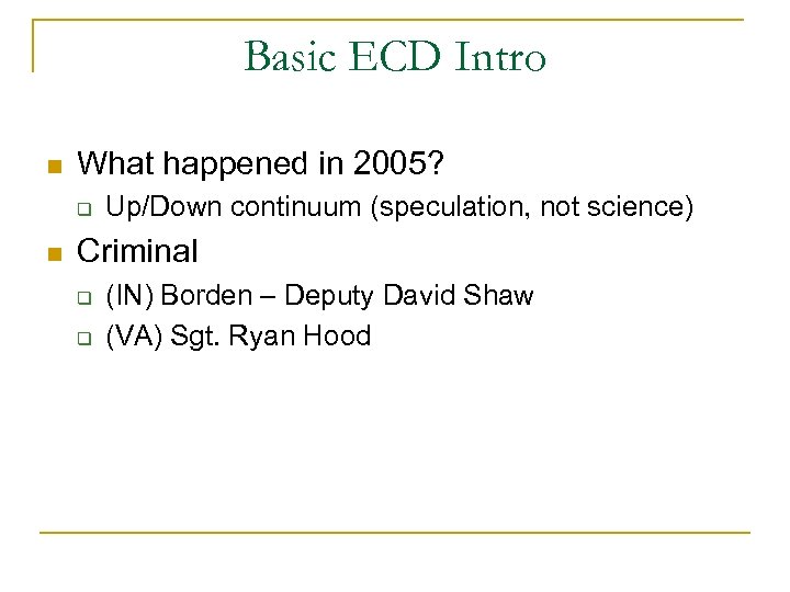 Basic ECD Intro n What happened in 2005? q n Up/Down continuum (speculation, not