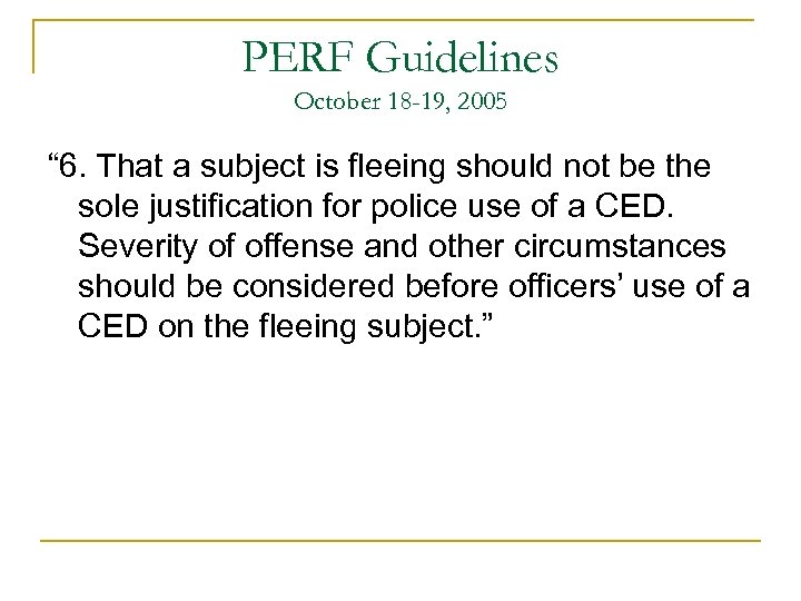 PERF Guidelines October 18 -19, 2005 “ 6. That a subject is fleeing should
