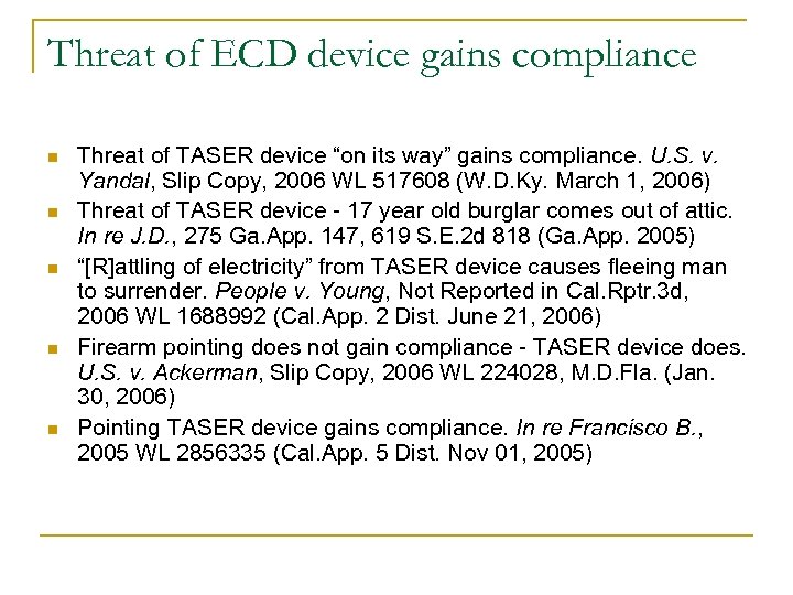 Threat of ECD device gains compliance n n n Threat of TASER device “on