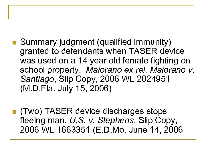 n Summary judgment (qualified immunity) granted to defendants when TASER device was used on