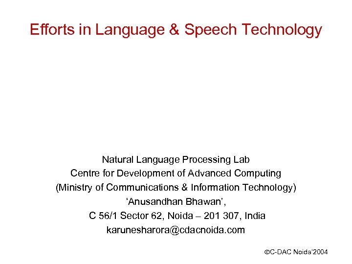 Efforts in Language & Speech Technology Natural Language Processing Lab Centre for Development of