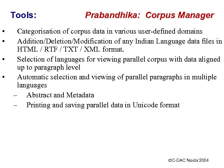 Tools: • • Prabandhika: Corpus Manager Categorisation of corpus data in various user-defined domains