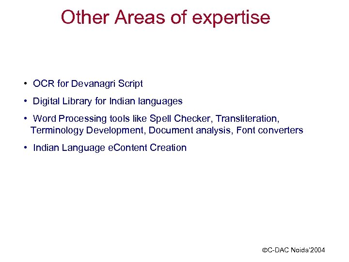 Other Areas of expertise • OCR for Devanagri Script • Digital Library for Indian