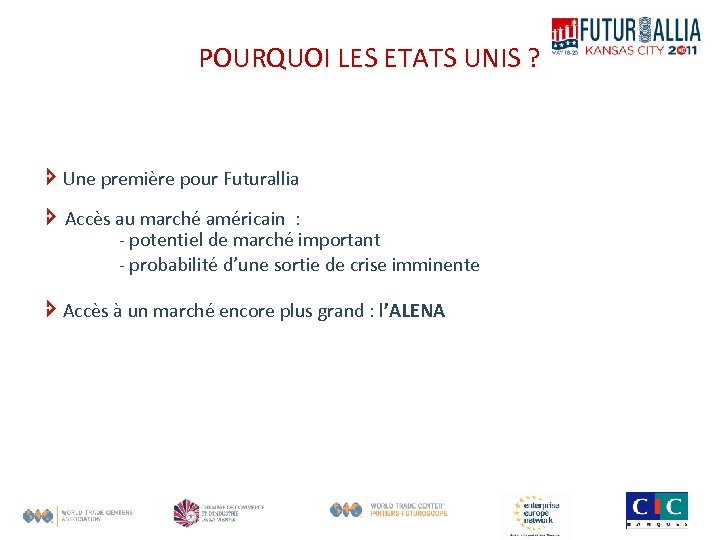 POURQUOI LES ETATS UNIS ? Une première pour Futurallia Accès au marché américain :
