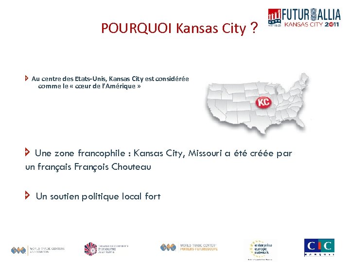 POURQUOI Kansas City ? Au centre des Etats-Unis, Kansas City est considérée comme le