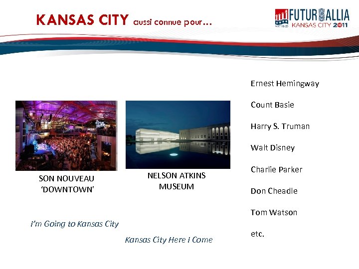 KANSAS CITY aussi connue pour… Ernest Hemingway Count Basie Harry S. Truman Walt Disney
