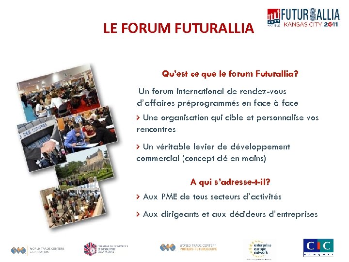 LE FORUM FUTURALLIA Qu’est ce que le forum Futurallia? Un forum international de rendez-vous