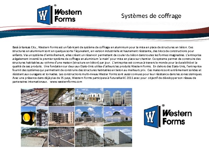 Systèmes de coffrage Basé à Kansas City , Western Forms est un fabricant de
