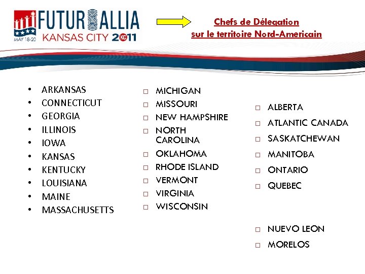 Chefs de Délegation sur le territoire Nord-Americain • • • ARKANSAS CONNECTICUT GEORGIA ILLINOIS