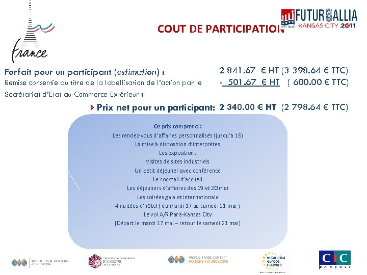  COUT DE PARTICIPATION Forfait pour un participant (estimation) : Remise consentie au titre