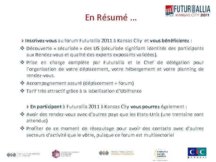 En Résumé … Inscrivez-vous au forum Futurallia 2011 à Kansas City et vous bénéficierez