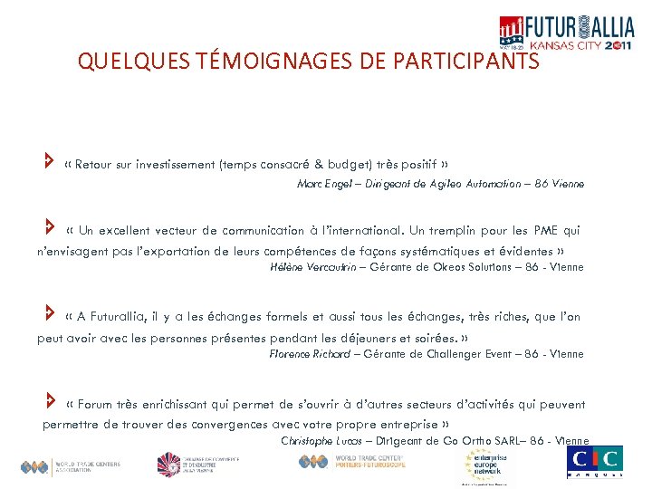 QUELQUES TÉMOIGNAGES DE PARTICIPANTS « Retour sur investissement (temps consacré & budget) très positif