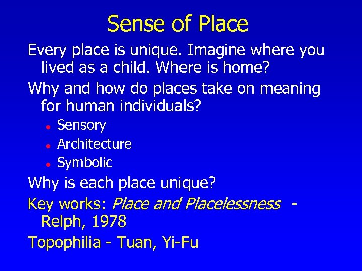 Sense of Place Every place is unique. Imagine where you lived as a child.
