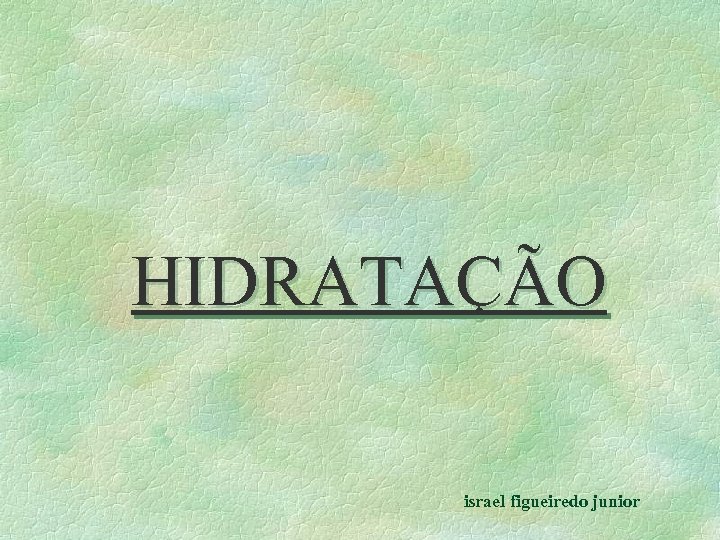 HIDRATAÇÃO israel figueiredo junior 