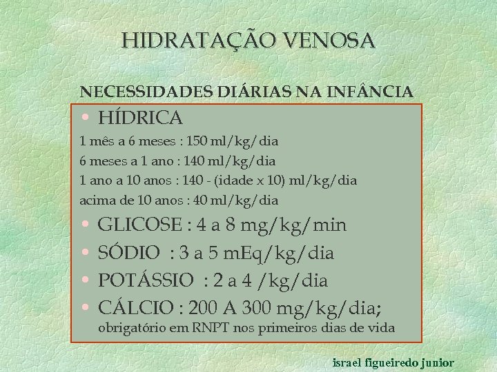 HIDRATAÇÃO VENOSA NECESSIDADES DIÁRIAS NA INF NCIA • HÍDRICA 1 mês a 6 meses