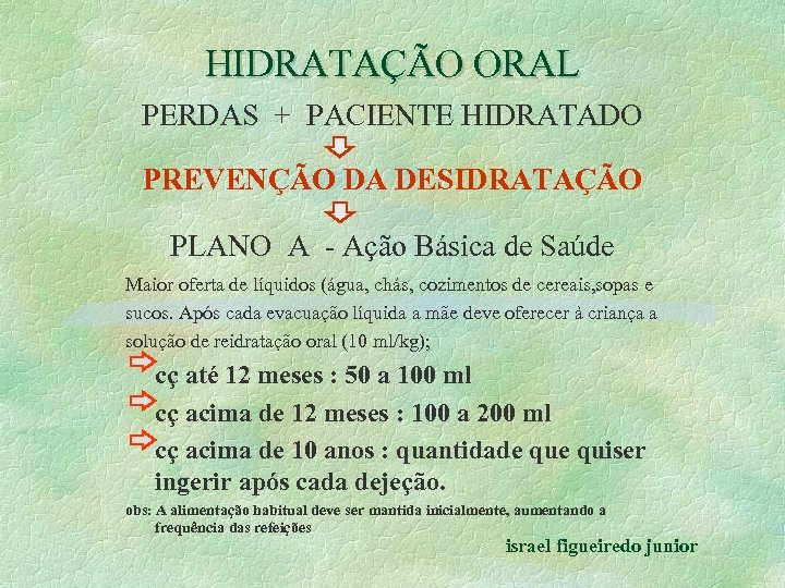 HIDRATAÇÃO ORAL PERDAS + PACIENTE HIDRATADO PREVENÇÃO DA DESIDRATAÇÃO PLANO A - Ação Básica