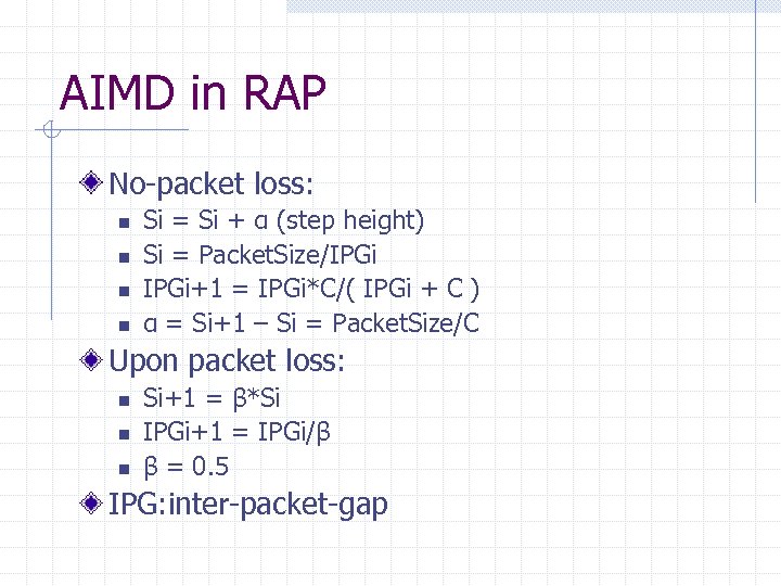 AIMD in RAP No-packet loss: n n Si = Si + α (step height)