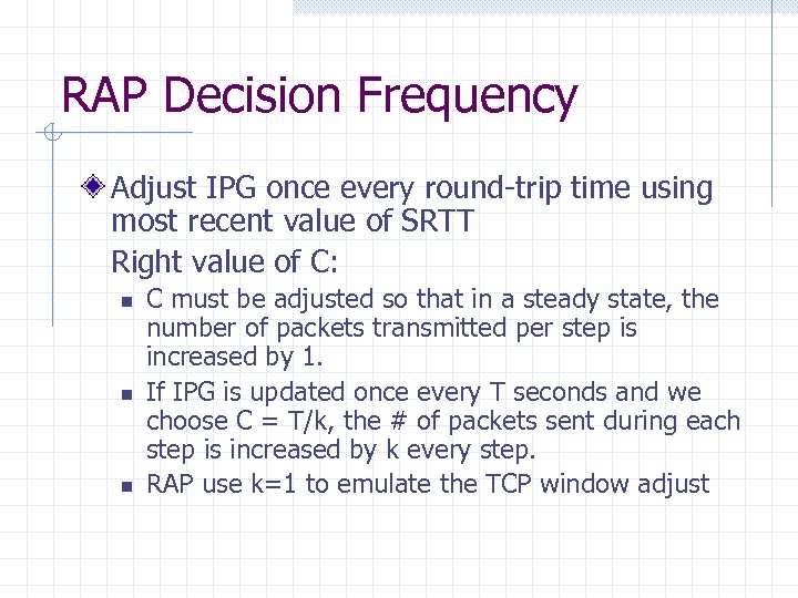 RAP Decision Frequency Adjust IPG once every round-trip time using most recent value of