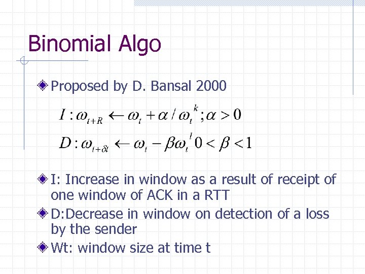 Binomial Algo Proposed by D. Bansal 2000 I: Increase in window as a result