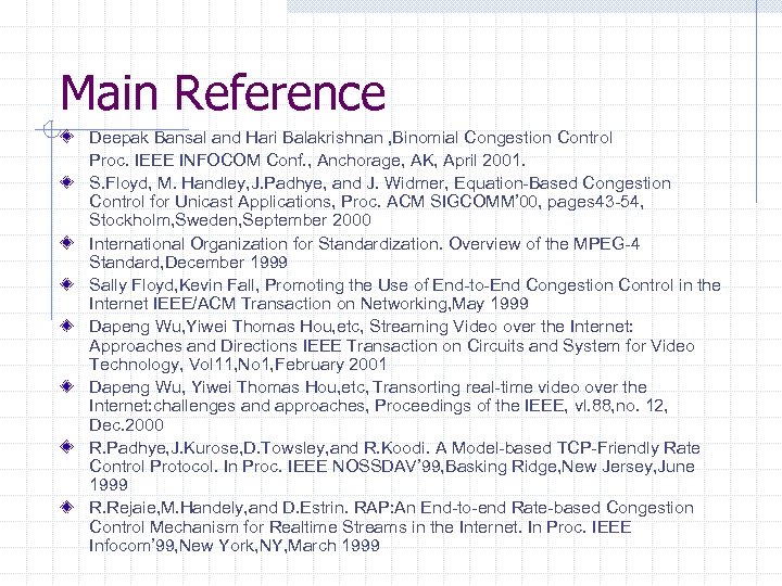 Main Reference Deepak Bansal and Hari Balakrishnan , Binomial Congestion Control Proc. IEEE INFOCOM