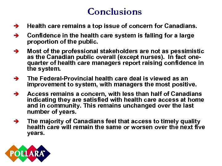 Conclusions è Health care remains a top issue of concern for Canadians. è Confidence