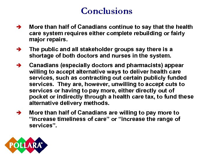 Conclusions è More than half of Canadians continue to say that the health care