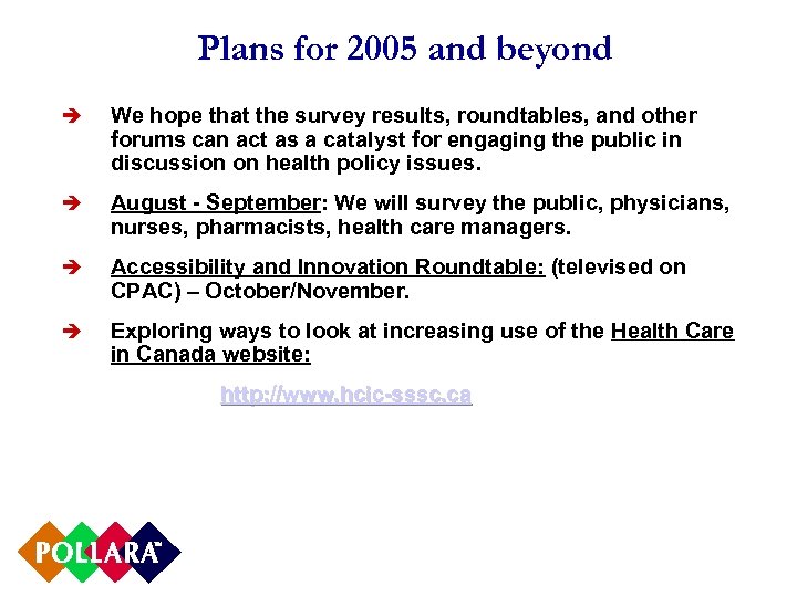 Plans for 2005 and beyond è We hope that the survey results, roundtables, and