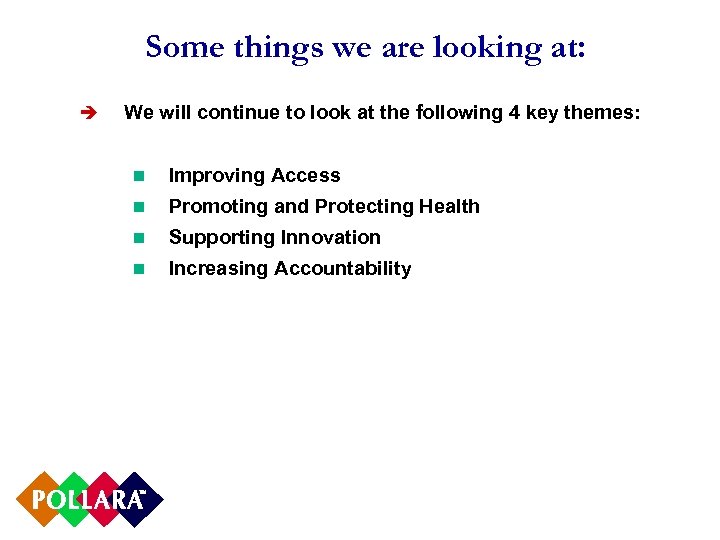 Some things we are looking at: è We will continue to look at the