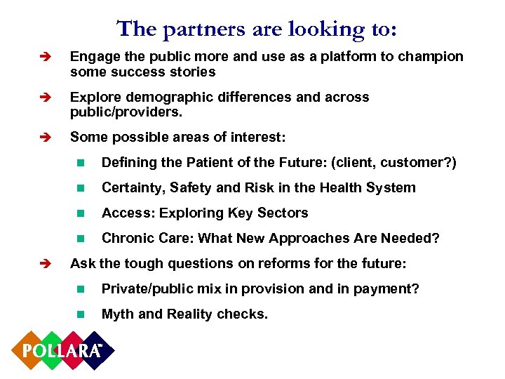 The partners are looking to: è Engage the public more and use as a